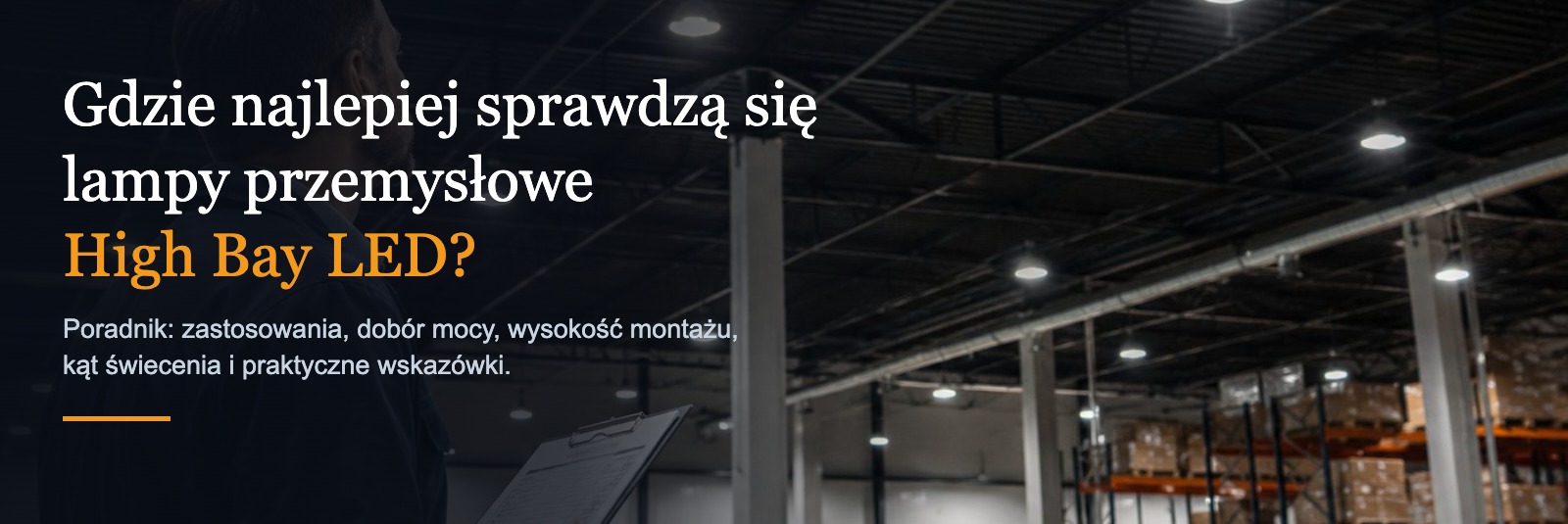 Gdzie najlepiej sprawdzą się lampy przemysłowe typu High Bay? Przewodnik po efektywnym oświetleniu hal i magazynów